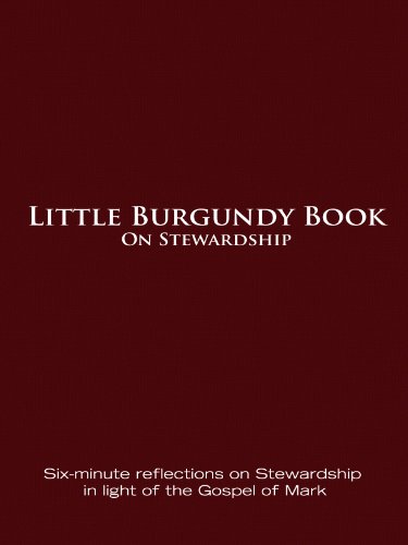 Little Burgundy Book On Stewardship: Reflections Based on the Gospel of Mark