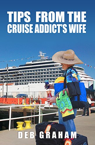 Book Cover Tips From The Cruise Addict's Wife: Tips, tricks and stories to plan the best cruise ship vacation ever