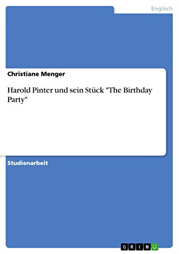 Harold Pinter und sein StÃ¼ck "The Birthday Party" (German Edition)