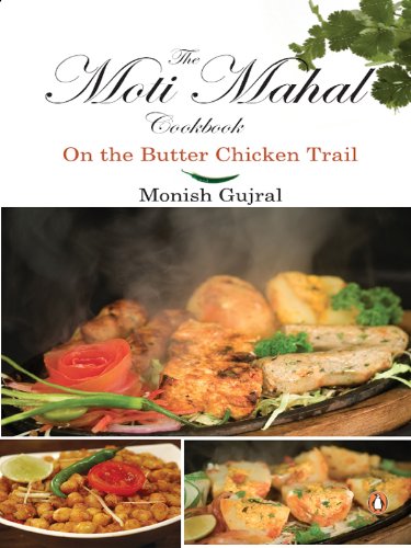 Moti Mahal Cook Book: On the Butter chicken Trail