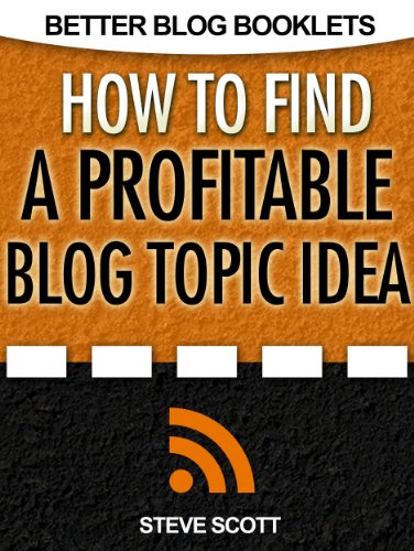 How to Find a Profitable Blog Topic Idea (Better Blog Booklets)