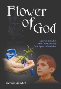 Flower of God: A Jewish Family's 3,000-Year Journey from Spice to Medicine by Herbert Ausubel (2011) Paperback
