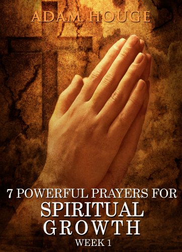7 Powerful Prayers For Spiritual Growth -Week 1 (3 Weeks of Spiritual Growth)