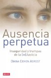 Ausencia perpetua: Inseguridad y trampas de la (in)Justicia (Spanish Edition)