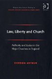 Law, Liberty and Church: Authority and Justice in the Major Churches in England (Ashgate New Critical Thinking in Religion, Theology and Biblical Studies)