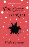 Too Cute To Kill (A Jake and Emma Mystery Book 1)