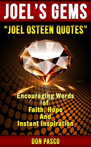 Joel Osteen Quotes -  Inspirational Collection of Joel Osteen Quotes (Break Out, Become a Better You, You Can You Will, I Declare, It's Your Time): Joel ... Gems (Joel Osteen's Gems Series Book 1)