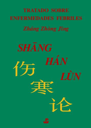 Shang Han Lun, Tratado Sobre Enfermedades Febriles (Spanish Edition)