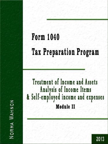 Form 1040 - Tax Preparation Program: Module II: Treatment of Income and Assets: Analysis of Income Items (Individual Income Tax Preparation Course - Module II Book 2)