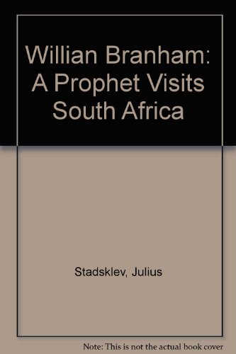 Willian Branham: A Prophet Visits South Africa