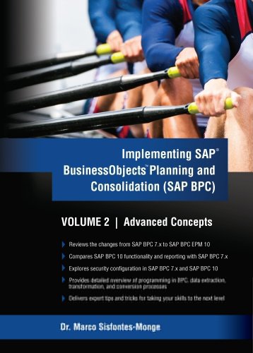 Implementing SAP Business Objects Planning and Consolidation (SAP BPC) Volume II: Advanced Concepts (Implementing SAP BusinessObjects Planning and Consolidation (BPC) Book 2)
