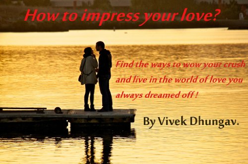 How to impress your love?