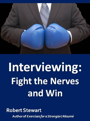 Interviewing: Fight the Nerves and Win