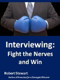 Interviewing: Fight the Nerves and Win