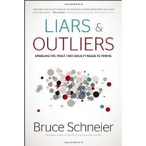Liars and Outliers: Enabling the Trust that Society Needs to Thrive [Hardcover] [2012] 1 Ed. Bruce Schneier