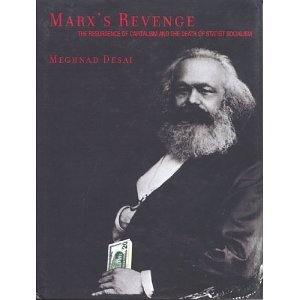 Marx's Revenge: The Resurgence of Capitalism and the Death of Statist Socialism [Paperback] [2004] Meghnad Desai