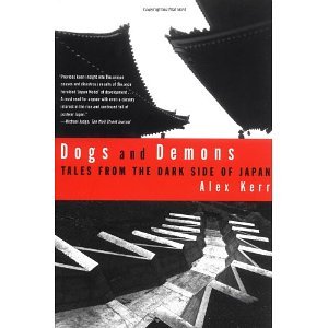 Dogs and Demons: Tales from the Dark Side of Japan [Paperback] [2002] Reprint Ed. Alex Kerr
