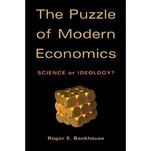The Puzzle of Modern Economics: Science or Ideology? [Paperback] [2010] Roger E. Backhouse