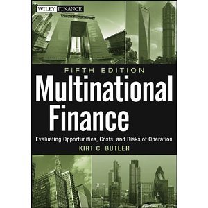 Multinational Finance: Evaluating Opportunities, Costs, and Risks of Operations (Wiley Finance) [Paperback] [2012] 5 Ed. Kirt C. Butler