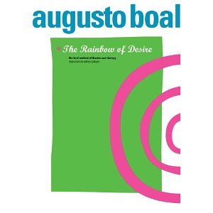 The Rainbow of Desire: The Boal Method of Theatre and Therapy [Paperback] [1995] Augusto Boal