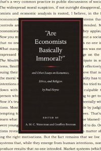 Are Economists Basically Immoral?: and Other Essays on Economics, Ethics, and Religion [Paperback] [2008] New Edition Ed. Paul Heyne