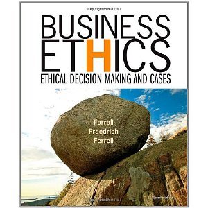 Business Ethics: Ethical Decision Making and Cases [Paperback] [2006] 7 Ed. O. C. Ferrell, John Fraedrich, Ferrell