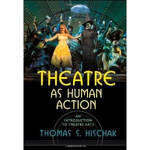 Theatre as Human Action: An Introduction to Theatre Arts [Paperback] [2005] Thomas S. Hischak
