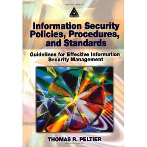 Information Security Policies, Procedures, and Standards: Guidelines for Effective Information Security Management [Paperback] [2001] 1 Ed. Thomas R. Peltier