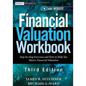 Financial Valuation Workbook: Step-by-Step Exercises and Tests to Help You Master Financial Valuation (Wiley Finance) [Paperback] [2011] 3 Ed. James R. Hitchner, Michael J. Mard