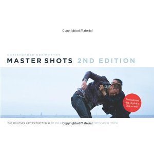 Master Shots Vol 1, 2nd edition: 100 Advanced Camera Techniques to Get an Expensive Look on Your Low-Budget Movie [Paperback] [2012] Second Edition, Revised Ed. Christopher Kenworthy