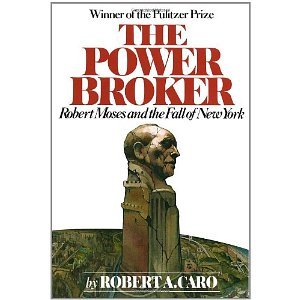 The Power Broker: Robert Moses and the Fall of New York [Paperback] [1975] First Edition Ed. Robert A. Caro