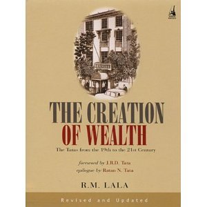 The Creation of Wealth The Tatas From 19th to 21st Century [Paperback] [2006] New Ed Ed. R.M. Lala