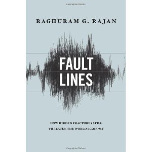 Fault Lines: How Hidden Fractures Still Threaten the World Economy [Hardcover] [2010] Reprint Ed. Raghuram G. Rajan