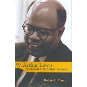 W. Arthur Lewis and the Birth of Development Economics [Hardcover] [2005] Robert L. Tignor