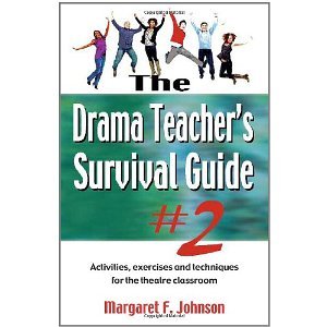 The Drama Teacher's Survival Guide #2: Activities, exercises, and techniques for the theatre classroom [Paperback] [2011] Original Ed. Margaret F. Johnson