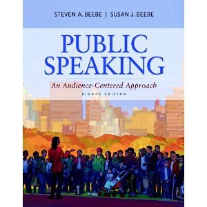 Public Speaking: An Audience-Centered Approach (8th Edition) [Paperback] [2011] 8 Ed. Steven A. Beebe, Susan J. Beebe