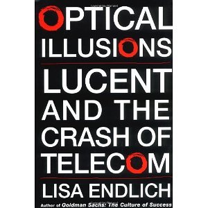 Optical Illusions: Lucent and the Crash of Telecom [Hardcover] [2004] Lisa Endlich