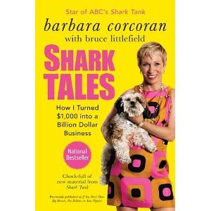 Shark Tales: How I Turned $1, 000 into a Billion Dollar Business [Paperback] [2011] Revised Ed. Barbara Corcoran, Bruce Littlefield