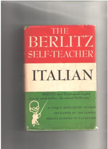Italian: A Unique Home Study Method Developed by the Famous Berlitz Schools of Languages (The Berlitz Self-teacher)