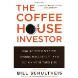 The Coffeehouse Investor: How to Build Wealth, Ignore Wall Street, and Get On with Your Life by Schultheis, Bill (2013) Paperback