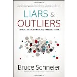 Liars and Outliers: Enabling the Trust that Society Needs to Thrive [Hardcover] [2012] 1 Ed. Bruce Schneier