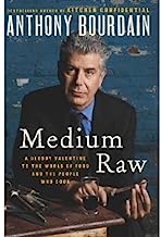 Medium Raw: A Bloody Valentine to the World of Food and the People Who Cook [Hardcover] [2010] 1 Ed. Anthony Bourdain