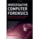 Investigative Computer Forensics: The Practical Guide for Lawyers, Accountants, Investigators, and Business Executives [Hardcover] [2013] 1 Ed. Erik Laykin