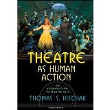 Theatre as Human Action: An Introduction to Theatre Arts [Paperback] [2005] Thomas S. Hischak