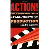 Action!: Establishing Your Career in Film and Television Production [Paperback] [2002] Sandra Gordon