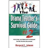 The Drama Teacher's Survival Guide #2: Activities, exercises, and techniques for the theatre classroom [Paperback] [2011] Original Ed. Margaret F. Johnson