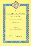 A Mediterranean Society: The Jewish Communities of the Arab World as Portrayed in the Documents of the Cairo Geniza, Vol. I: Economic Foundations (Near Eastern Center, UCLA) [Paperback] [2000] New Ed Ed. S. D. Goitein
