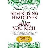 Advertising Headlines That Make You Rich: Create Winning Ads, Web Pages, Sales Letters and More [Hardcover] [2006] David Garfinkel