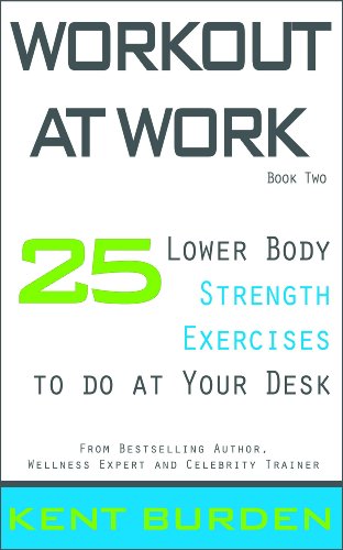 Workout at Work: 25 Lower Body Strength Exercises to do at Your Desk