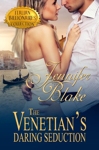 The Venetian's Daring Seduction (Italian Billionaires Collection Book 2)
